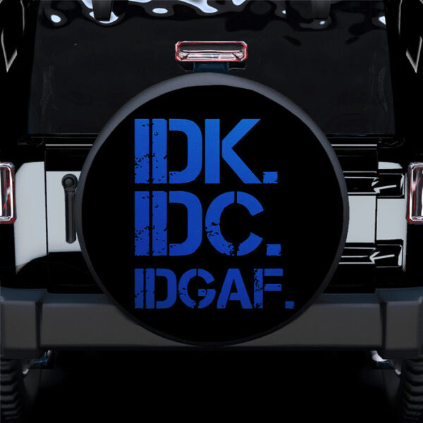 Funny IDK IDC Blue Jeep Car Spare Tire Covers Gift For Campers - Sumovir