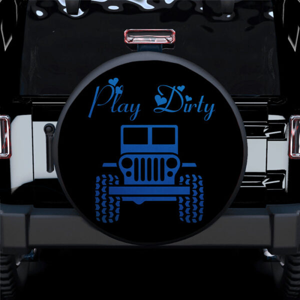 Play Dirty Blue Jeep Girl Car Spare Tire Covers Gift For Campers - Sumovir